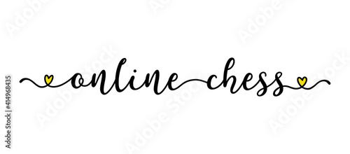 Hand sketched ONLINE CHESS quote as ad, web banner. Lettering  for poster, label, sticker, flyer, header