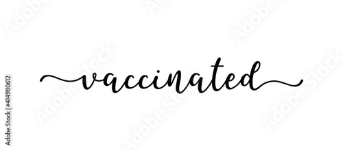 Hand sketched VACCINATED word as ad, web banner. Lettering  for poster, label, sticker, flyer, header