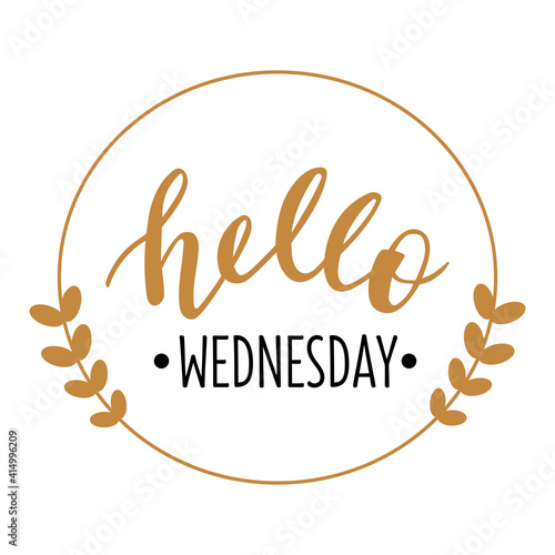 Hello Wednesday hand drawn lettering logo icon. Vector phrases elements for planner, calender, organizer, cards, banners, posters, mug, scrapbooking, pillow case, phone cases and clothes design. 