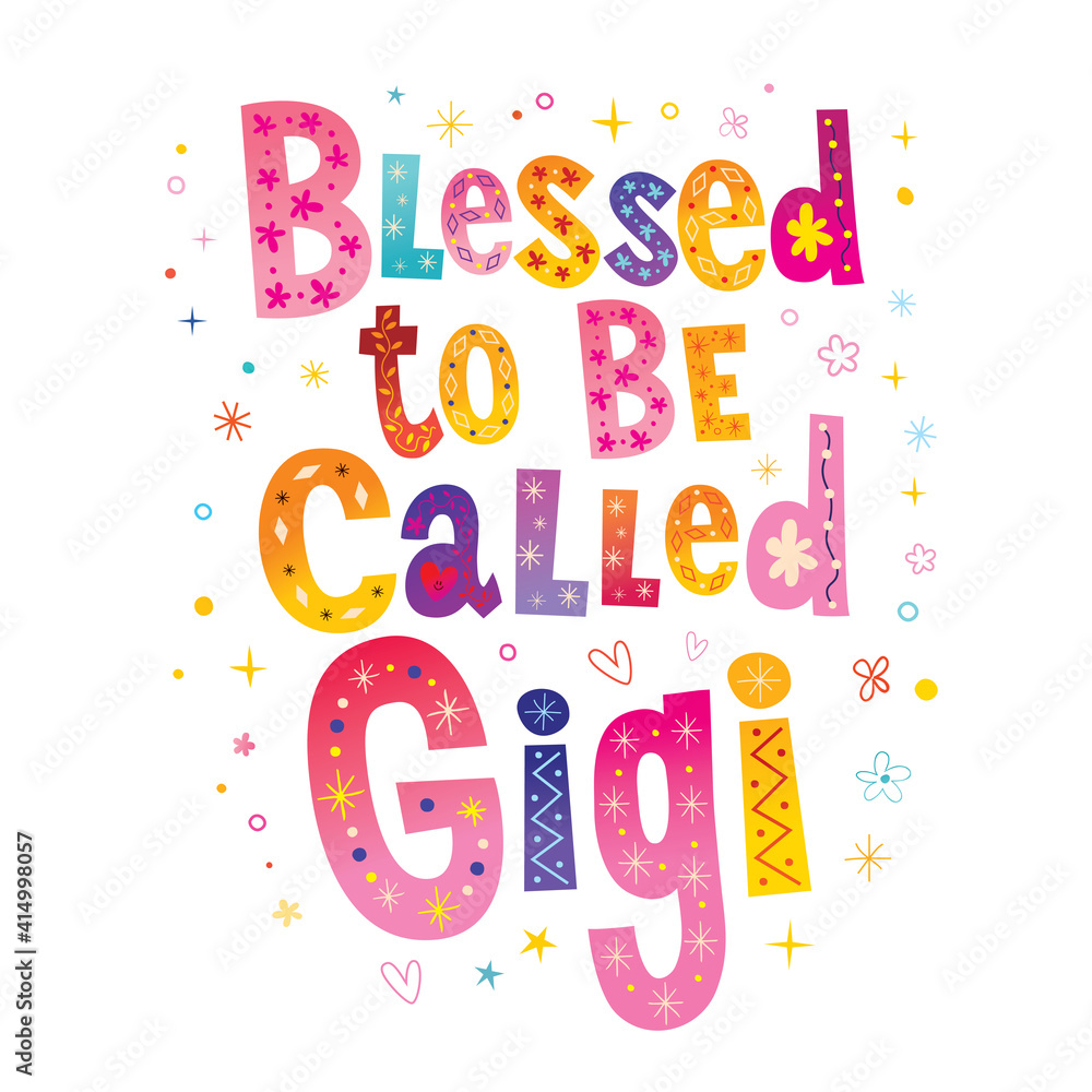 Blessed to be called Gigi Blessed to be called Gigi
