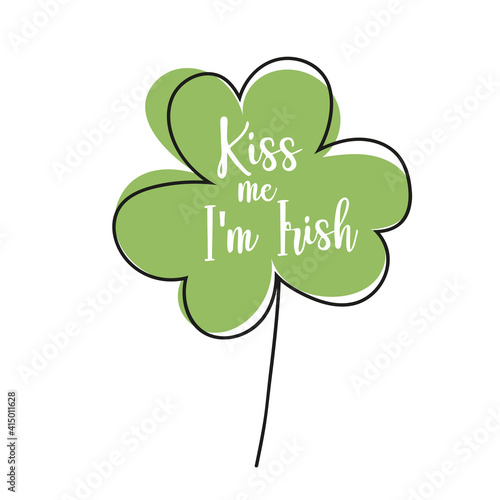 Caption on white - Kiss me, I am Irish. St.Patrick Day - green clover