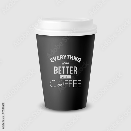 Vector 3d Realistic Black Paper Disposable Cup with White Lid Isolated on White Background. Typography Quote, Phrase about Coffee. Stock Vector Illustration. Design Template. Front View