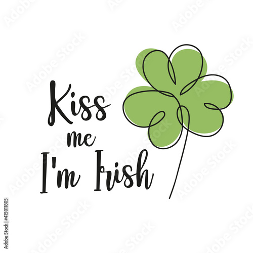 Caption on white - Kiss me, I am Irish. St.Patrick Day - green clover