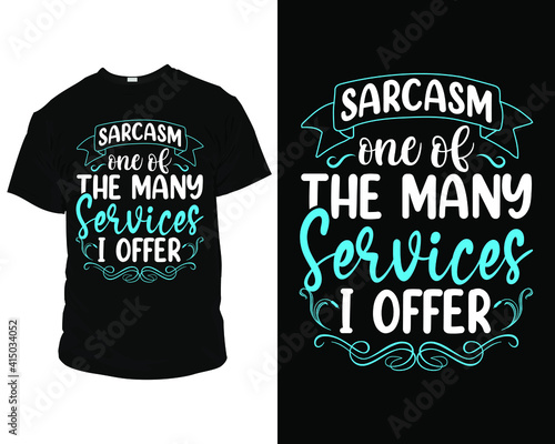 sarcasm one of the many services I offer t-shirt design, t-shirt design template, mug,