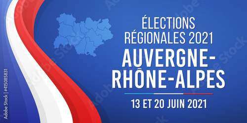 Élections Régionales 2021 en France, Auvergne - Rhône - Alpes, 13 et 20 Juin 2021