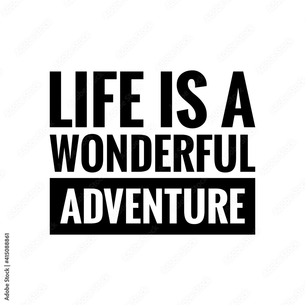 Fototapeta premium ''Life is a wonderful adventure'' Lettering