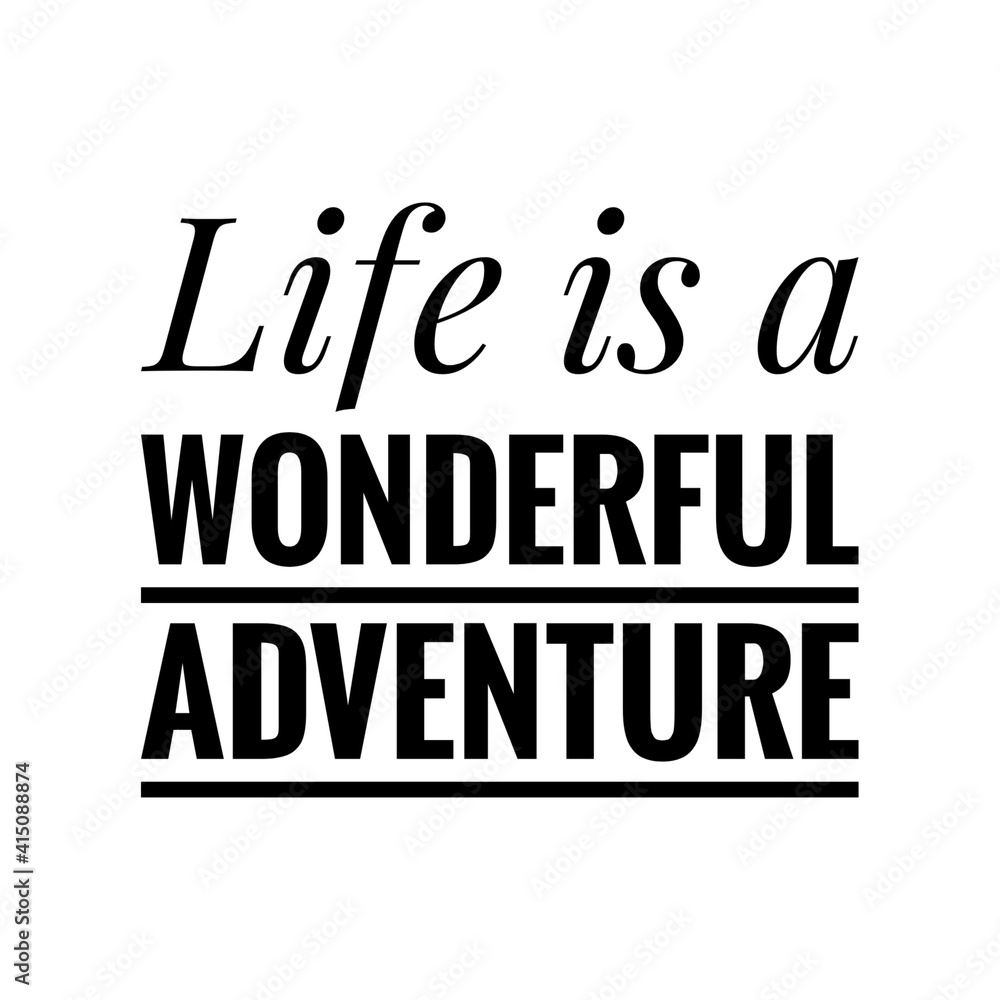 ''Life is a wonderful adventure'' Lettering