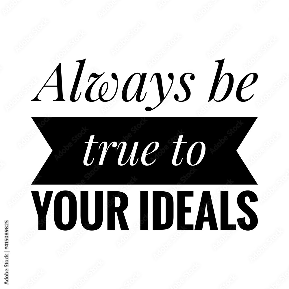 ''Always be true to your ideals'' Lettering ''Always be true to your ideals'' Lettering