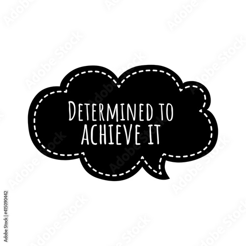 ''Determined to achieve it'' Lettering