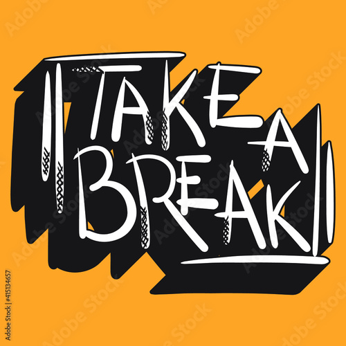 Take a break in black and white with unique handwritten lettering. isolated stylish drawing for printing on stickers, posters, t-shirts inscription