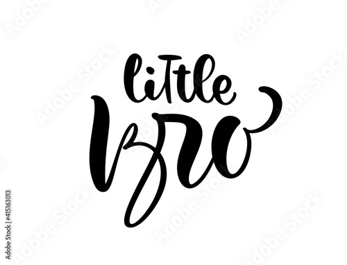 Little bro vector handwritten calligraphy baby lettering text. Children hand drawn lettering quote. Illustration for kids greting card, child t shirt, banner and poster