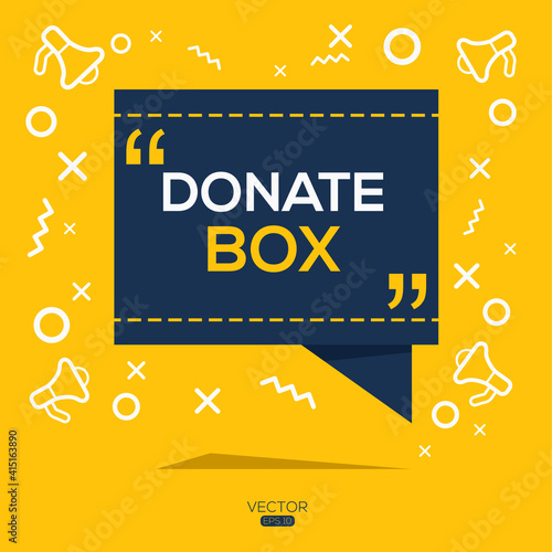 Creative (donate box) text written in speech bubble ,Vector illustration.