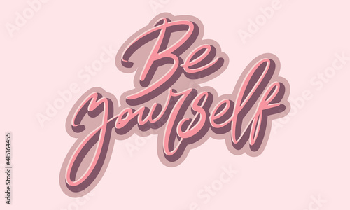 Be yourself lettering slogan. Motivational card with phrase be yourself. Typography slogan.
