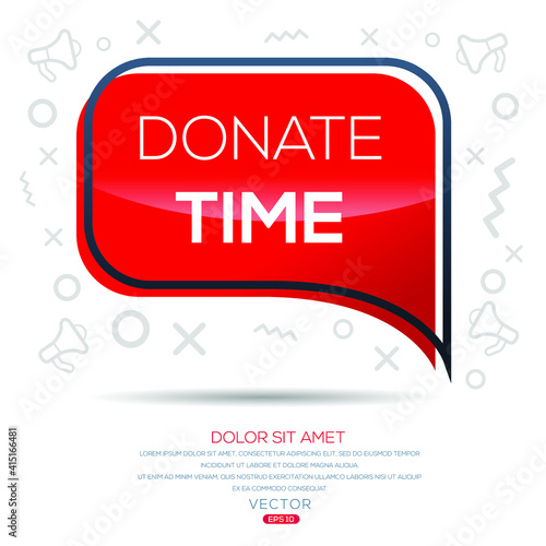 Creative (donate time) text written in speech bubble ,Vector illustration.