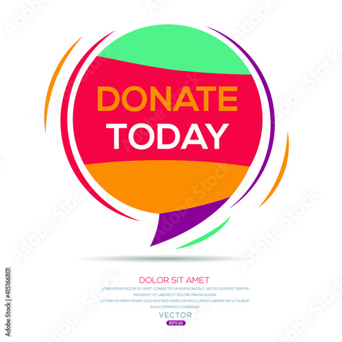 Creative (donate today) text written in speech bubble ,Vector illustration.