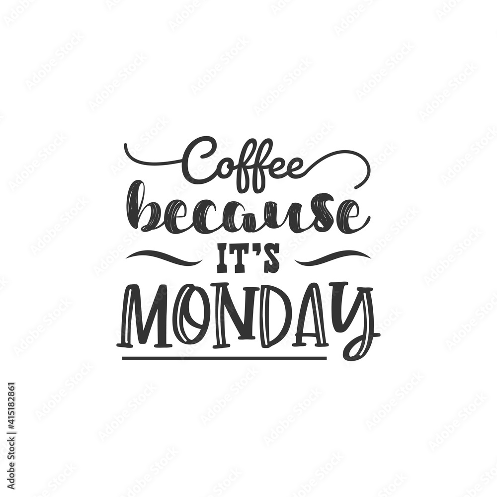 Coffee Because It's Monday. For fashion shirts, poster, gift, or other printing press. Motivation Quote. Inspiration Quote. Coffee Because It's Monday. For fashion shirts, poster, gift, or other printing press. Motivation Quote. Inspiration Quote.