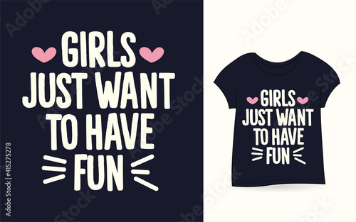 Girls just want to have fun typography t shirt