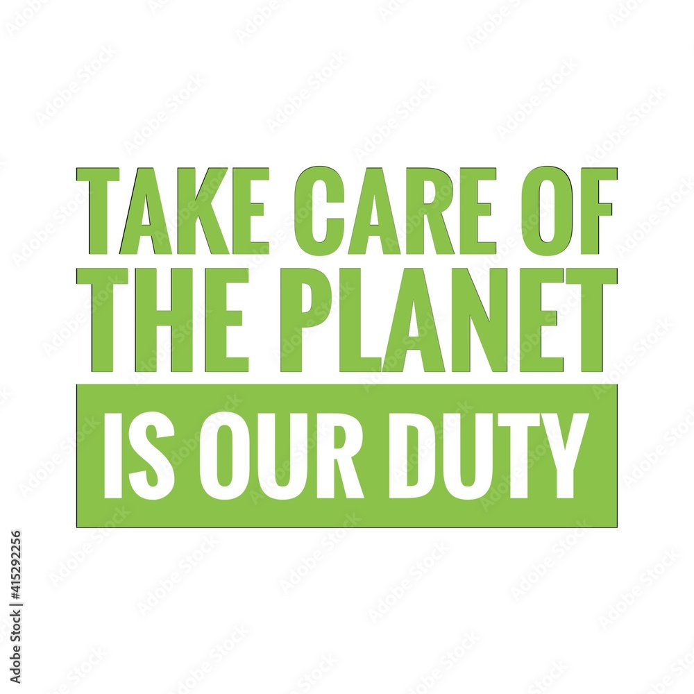 Fototapeta premium ''Take care of the planet is our duty'' Lettering