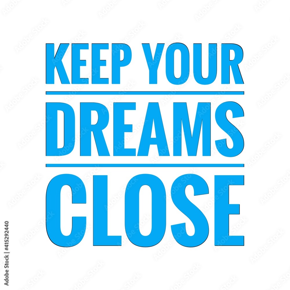 ''Keep your dreams close'' Lettering