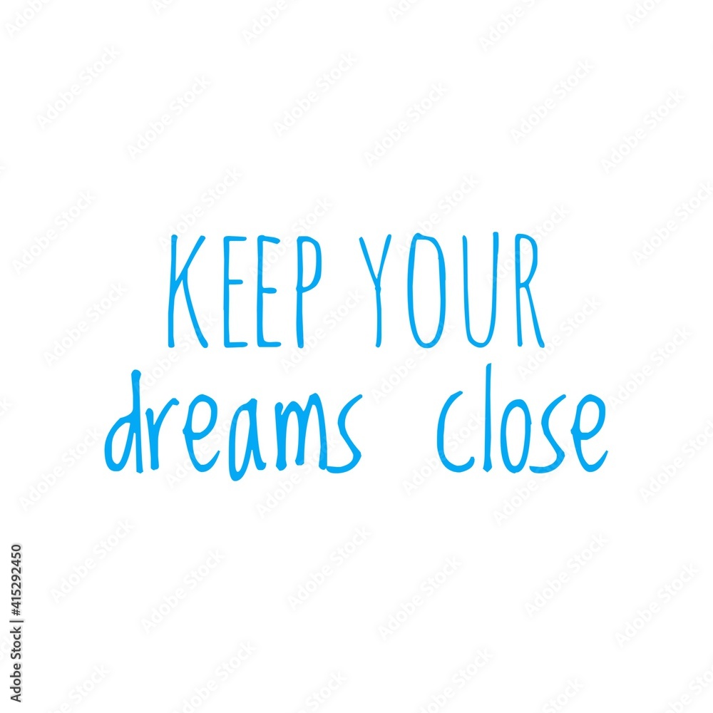 ''Keep your dreams close'' Lettering ''Keep your dreams close'' Lettering