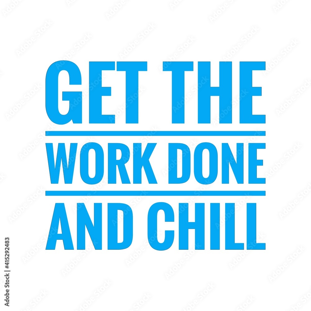 ''Get the work done and chill'' Lettering ''Get the work done and chill'' Lettering