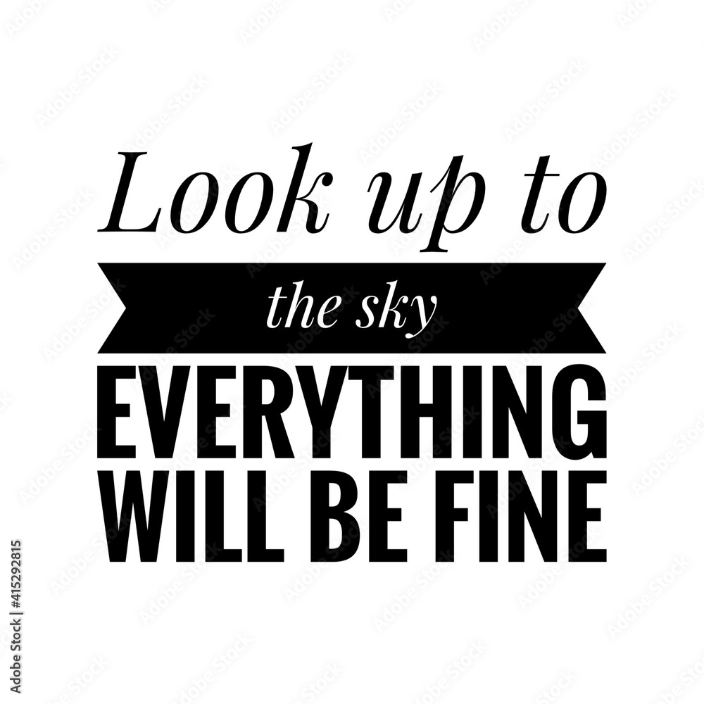 ''Look up to the sky, everything will be fine'' Lettering ''Look up to the sky, everything will be fine'' Lettering