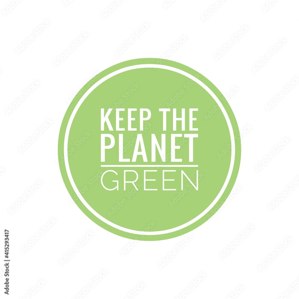 ''Keep the planet green'' Lettering ''Keep the planet green'' Lettering