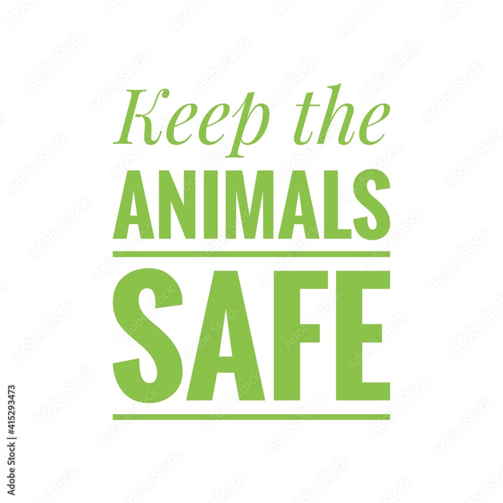Fototapeta premium ''Keep the animals safe'' Lettering