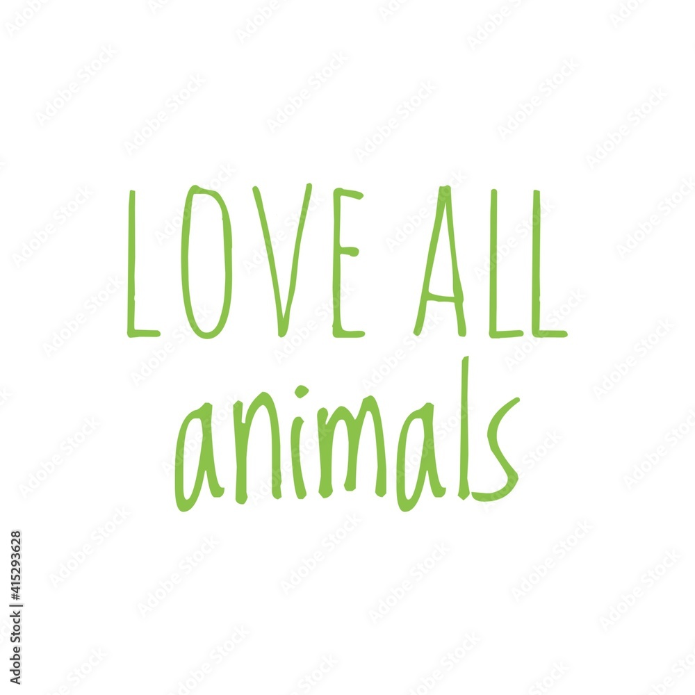 ''Love all animals'' Lettering