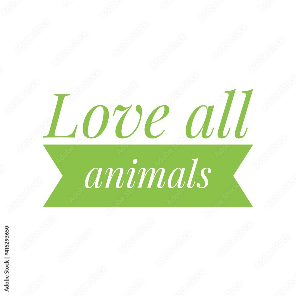 Fototapeta premium ''Love all animals'' Lettering