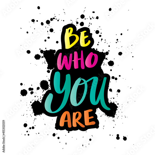 Be who you are hand lettering. Motivational quote. 