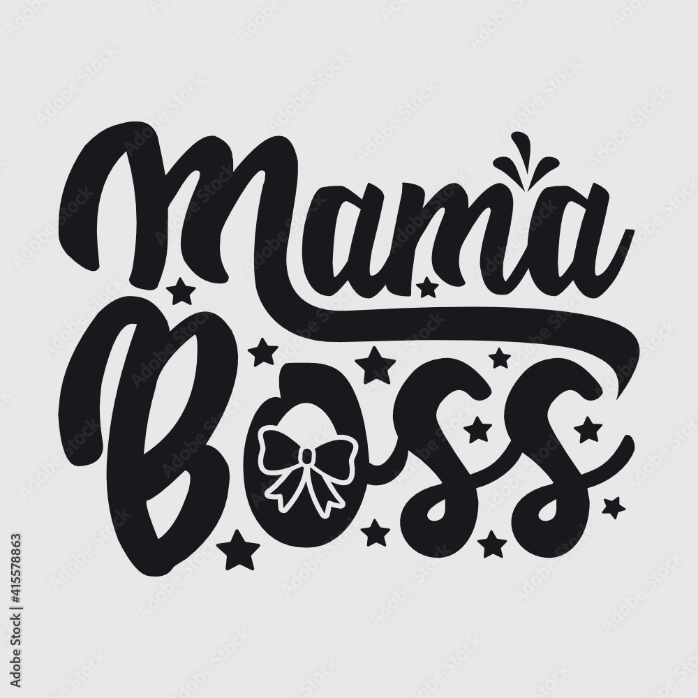 Mama Boss | Girl Boss | Lady Boss | Boss | Mama | Girl | Mom Life | Mama's  Power | Girl Power | Lady | Lady Boss | Mom Boss| Funny Quotes | Typography  Design | T-shirt Design Stock Vector | Adobe Stock