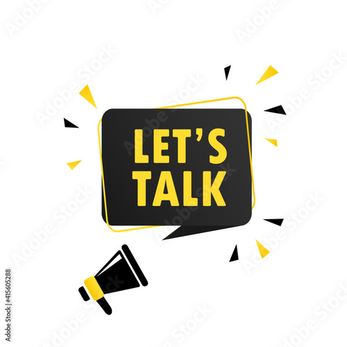 Megaphone with Lets talk speech bubble banner. Loudspeaker. Can be used for business, marketing and advertising. Vector EPS 10. Isolated on white background