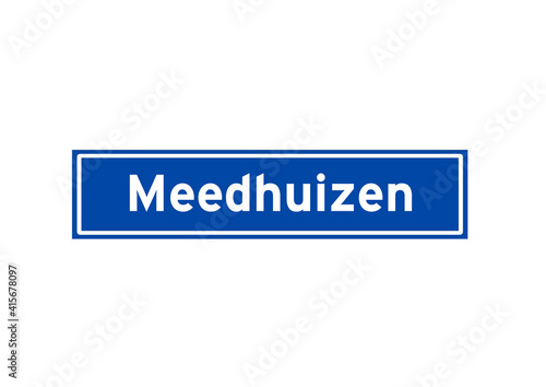 Meedhuizen isolated Dutch place name sign. City sign from the Netherlands.