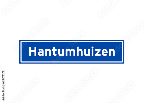 Hantumhuizen isolated Dutch place name sign. City sign from the Netherlands.