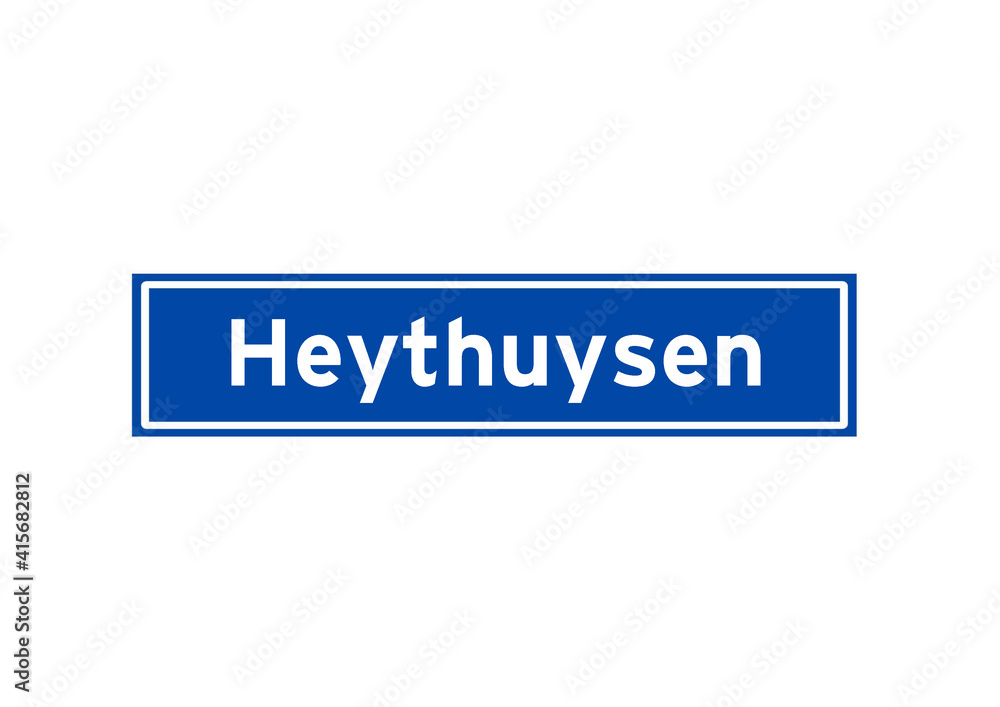 Heythuysen isolated Dutch place name sign. City sign from the Netherlands. Heythuysen isolated Dutch place name sign. City sign from the Netherlands.
