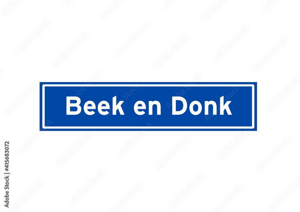 Beek en Donk isolated Dutch place name sign. City sign from the Netherlands. Beek en Donk isolated Dutch place name sign. City sign from the Netherlands.