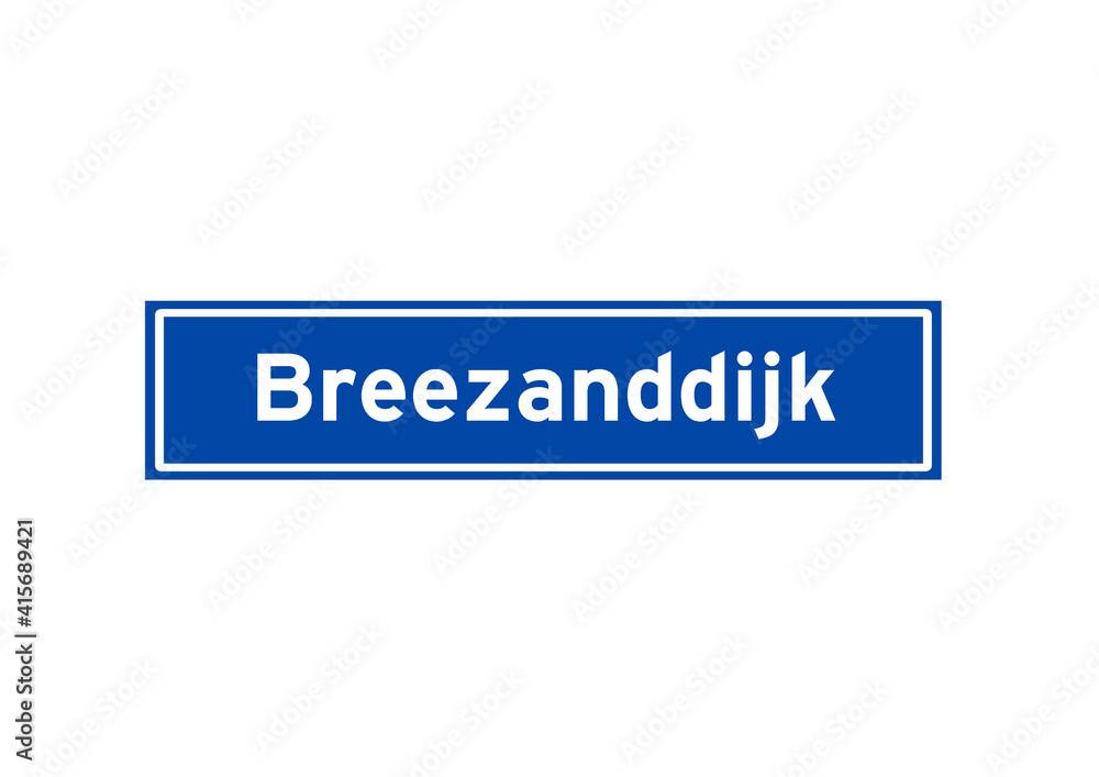Breezanddijk isolated Dutch place name sign. City sign from the Netherlands. Breezanddijk isolated Dutch place name sign. City sign from the Netherlands.