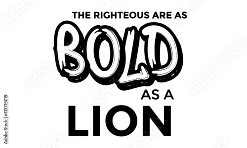 The righteous are as bold as a lion, Bible Verse, Religious Text for print or use as poster, card, flyer or T Shirt