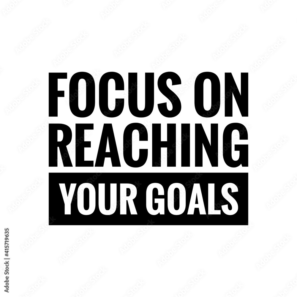 ''Focus on reaching your goals'' Letteirng