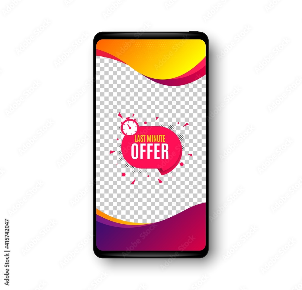 Last minute sticker. Phone mockup vector banner. Hot offer chat bubble icon. Special deal label. Social story post template. Last minute badge. Cell phone frame. Liquid modern background. Vector