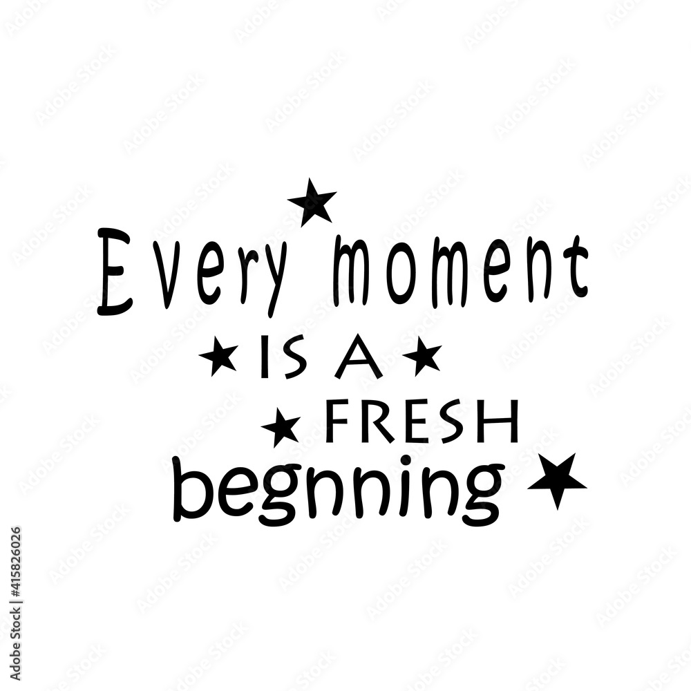 every moment is a new beginning. quote letters  design motivation