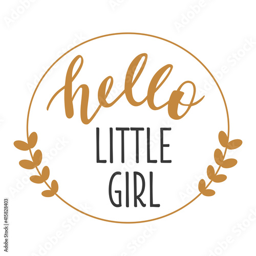 Hello Little Girl hand drawn lettering logo icon in trendy golden grey colors. Vector phrases elements for nursery, postcards, banners, posters, mug, scrapbooking, pillows case and clothes design.  