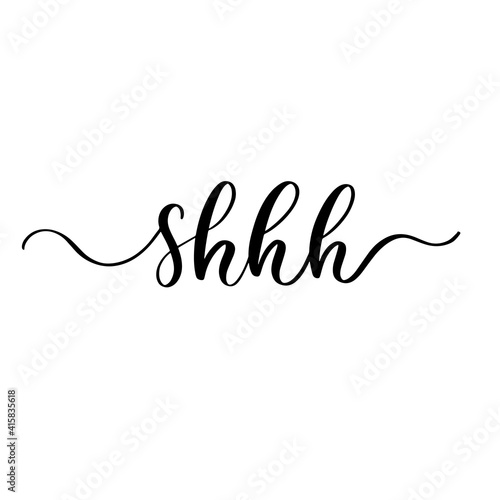 Shhh - hand drawn calligraphy inscription.