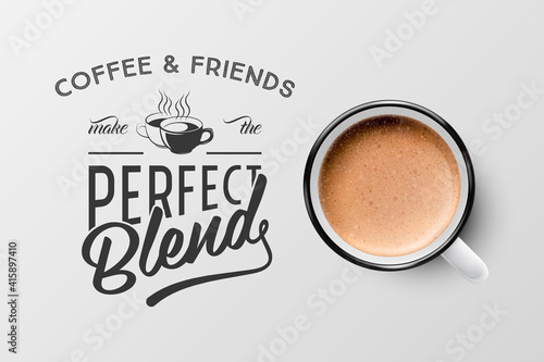 Vector 3d Realistic White Porcelain Ceramic Mug with Foam Coffee - Capuccino, Latte - Isolated. Coffee Cup with Typography Quote, Phrase about Coffee. Stock Illustration. Design Template. Top View