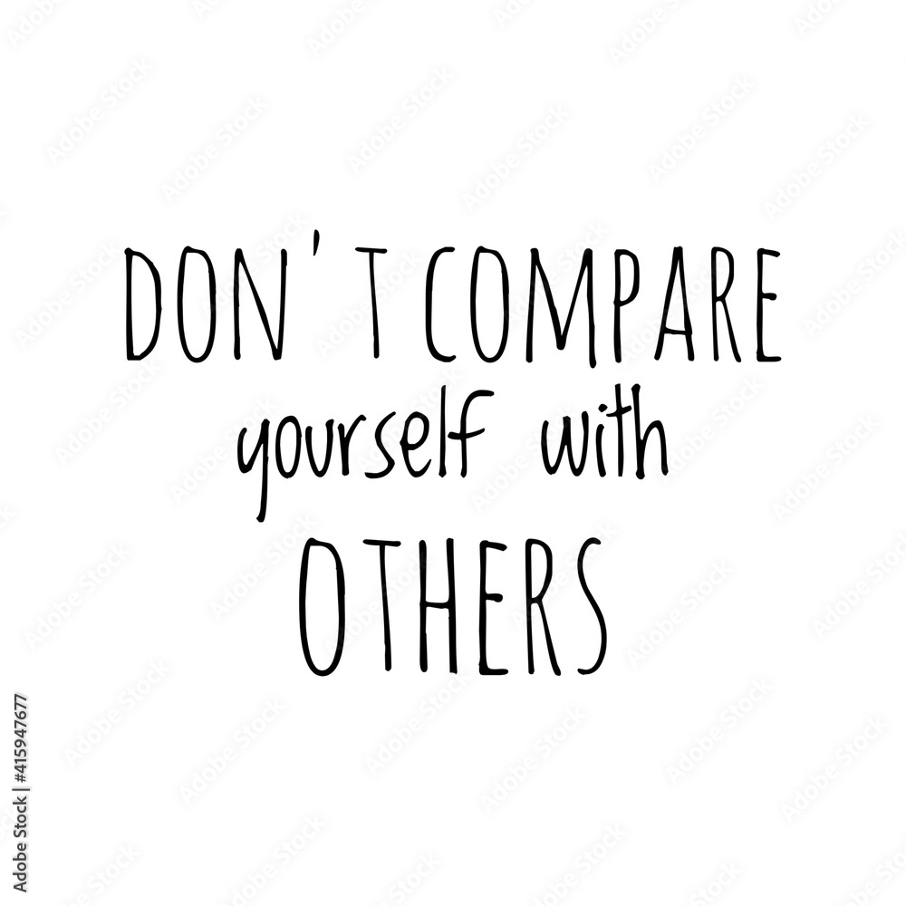 Fototapeta premium ''Don't compare yourself with others'' Lettering