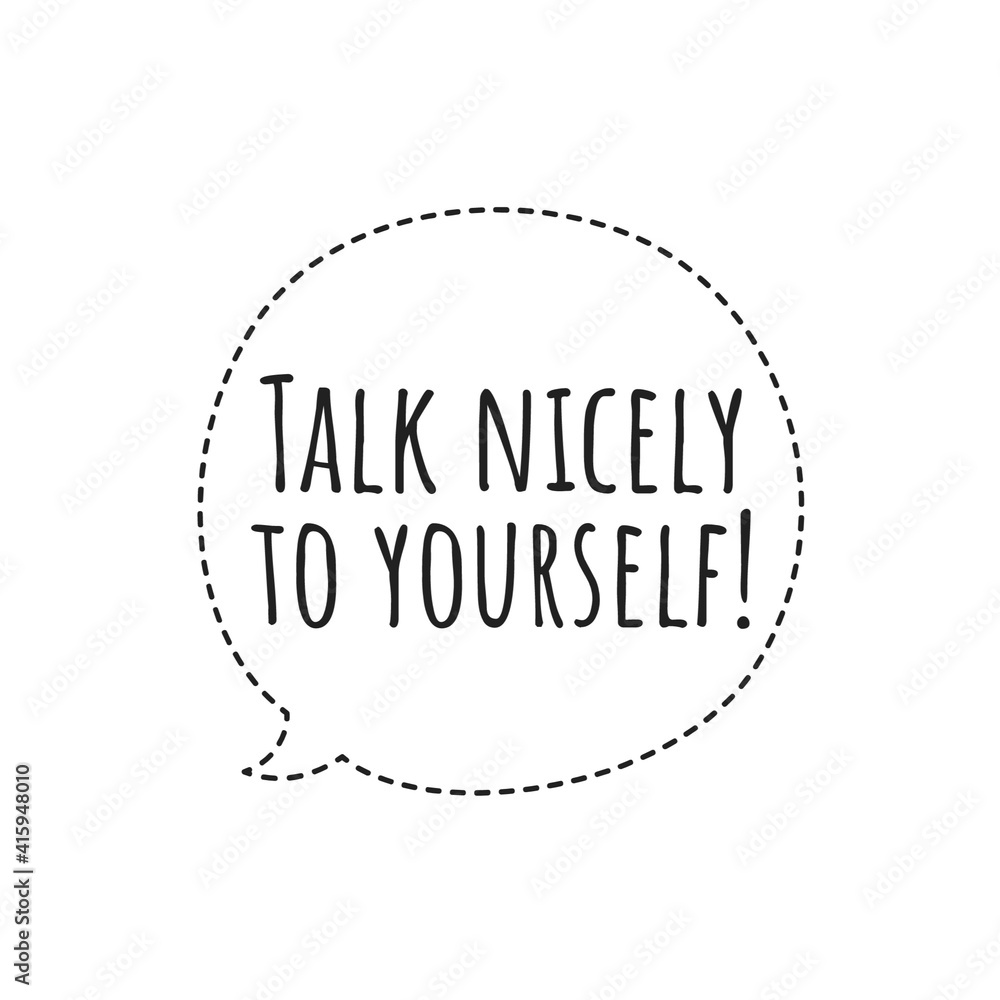 ''Talk nicely to yourself'' Lettering ''Talk nicely to yourself'' Lettering