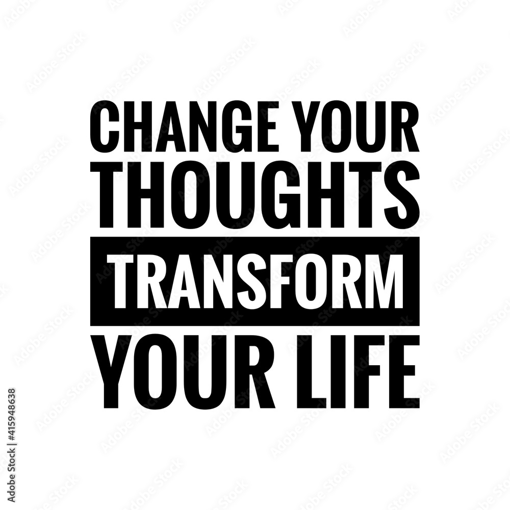 ''Change your thoughts, transform your life'' Lettering