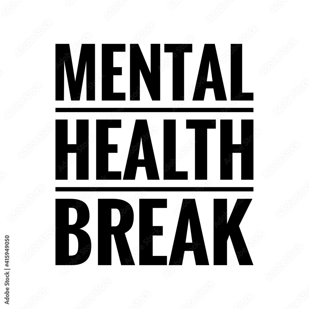 ''Mental health break'' Lettering