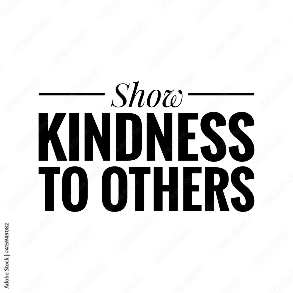 ''Show kindness to others'' Lettering ''Show kindness to others'' Lettering